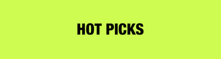 HOT PICKS